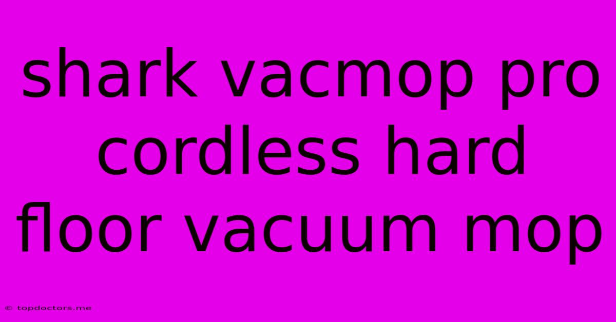 Shark Vacmop Pro Cordless Hard Floor Vacuum Mop