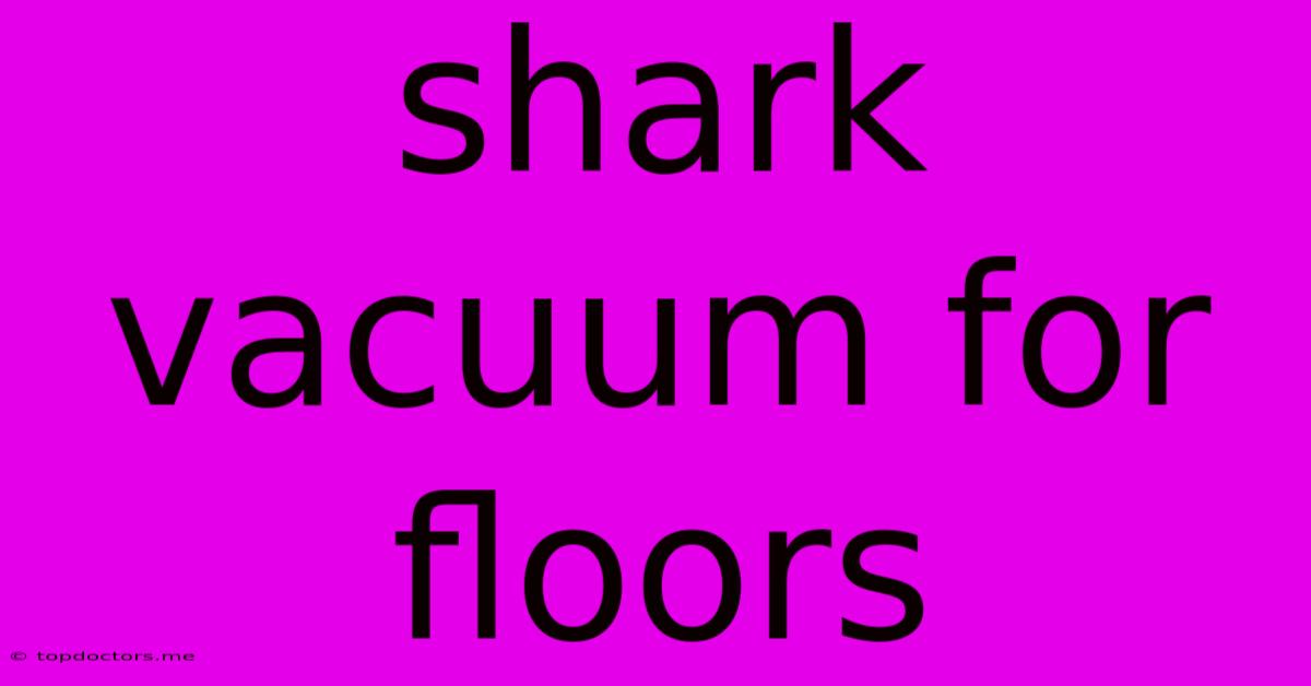 Shark Vacuum For Floors