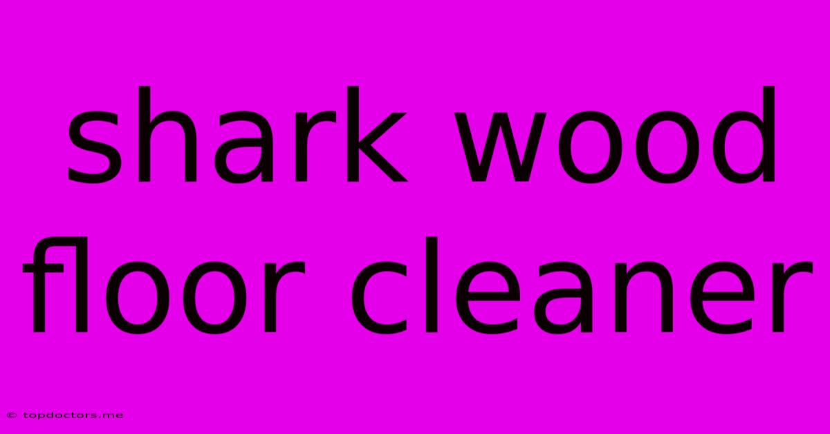 Shark Wood Floor Cleaner Shark Wood Floor Cleaner
