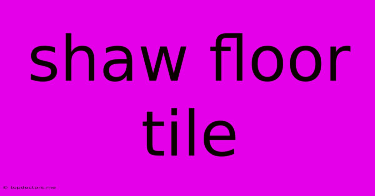 Shaw Floor Tile Shaw Floor Tile