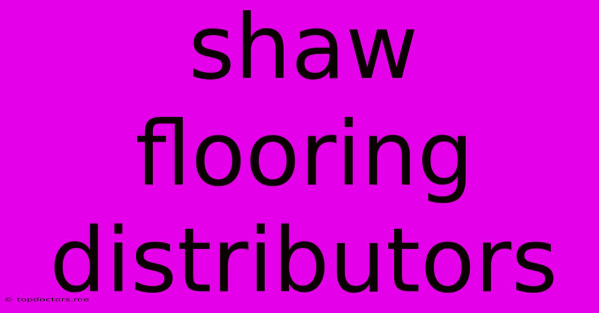 Shaw Flooring Distributors Shaw Flooring Distributors