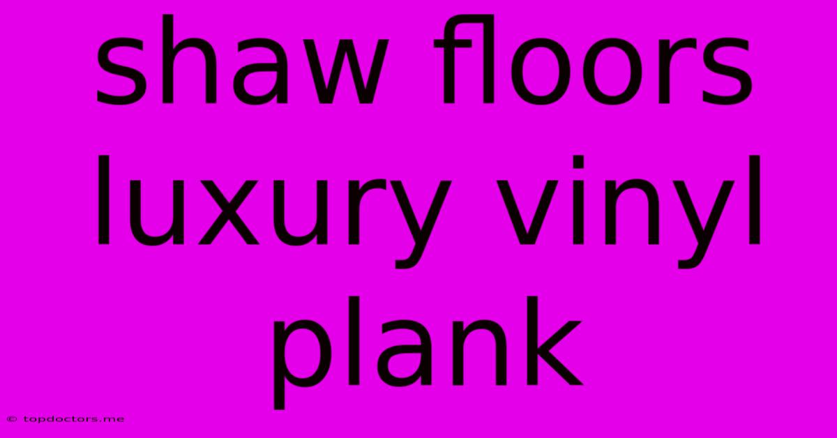Shaw Floors Luxury Vinyl Plank