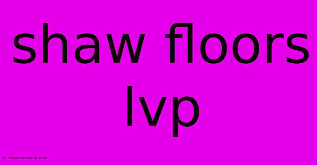 Shaw Floors Lvp Shaw Floors Lvp