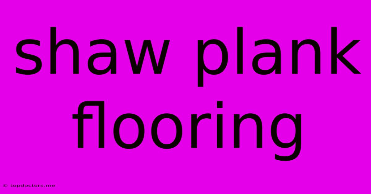 Shaw Plank Flooring Shaw Plank Flooring