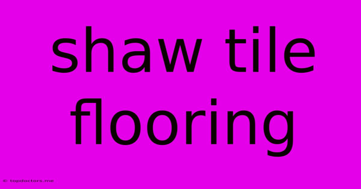 Shaw Tile Flooring