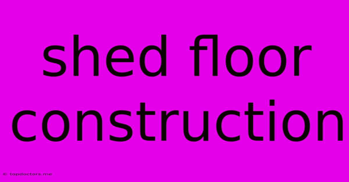 Shed Floor Construction