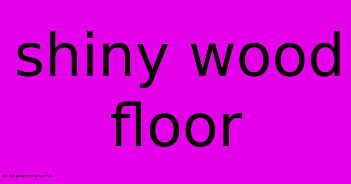 Shiny Wood Floor