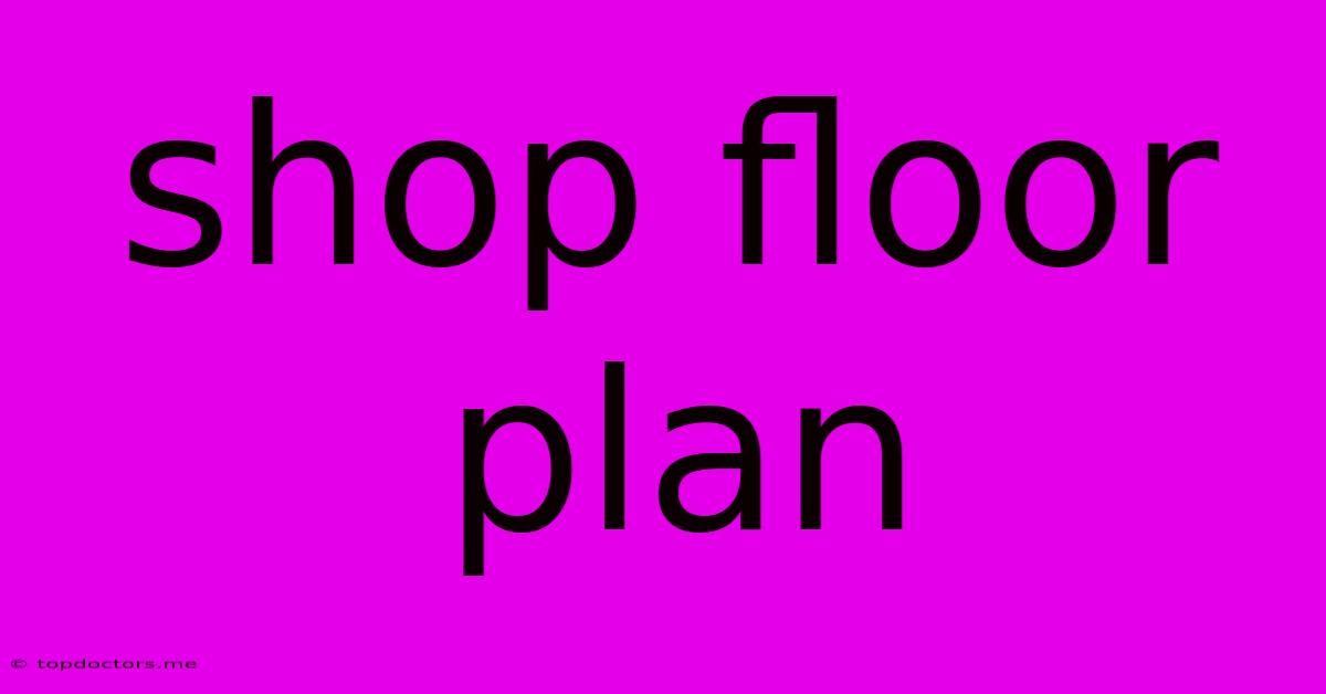 Shop Floor Plan