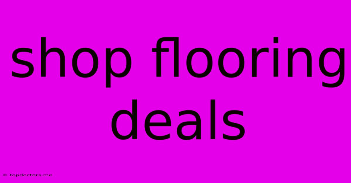 Shop Flooring Deals