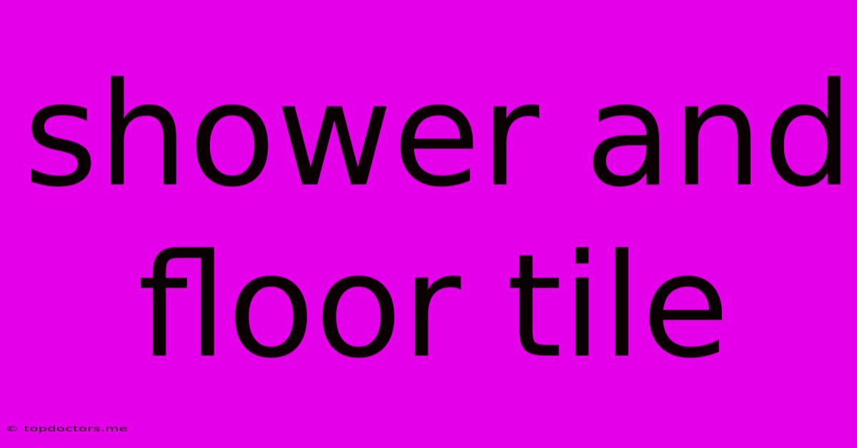 Shower And Floor Tile Shower And Floor Tile