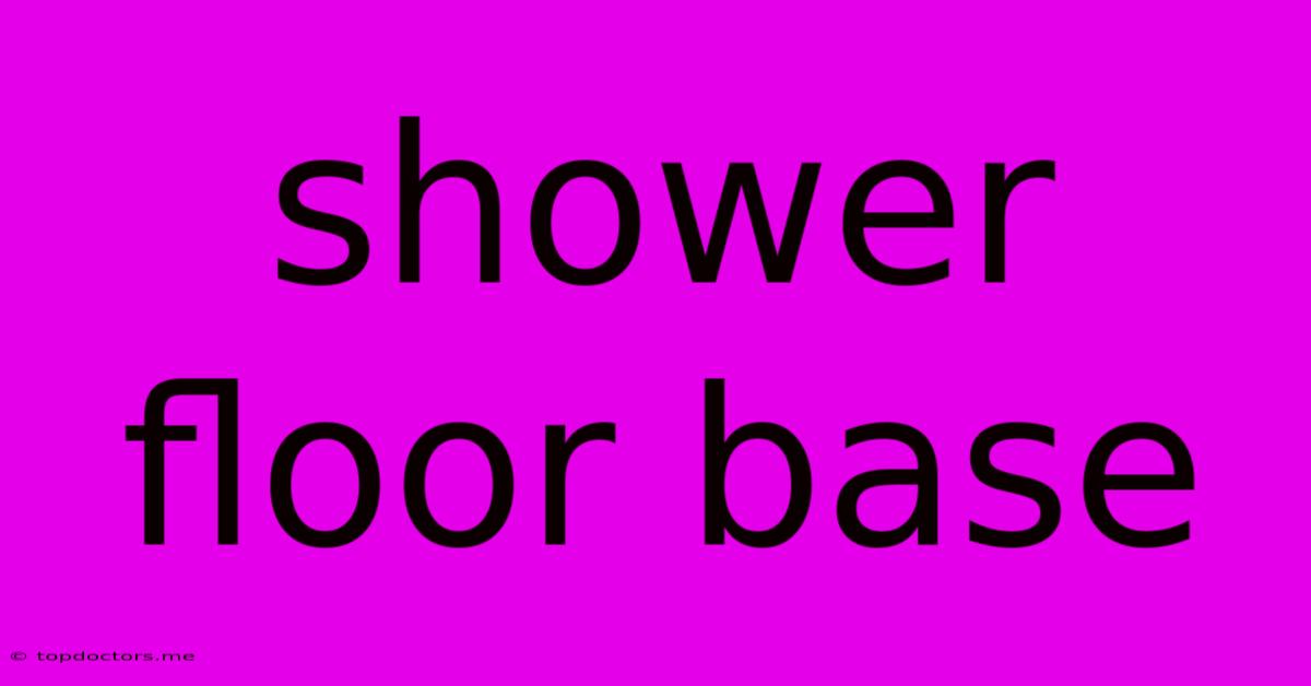 Shower Floor Base Shower Floor Base