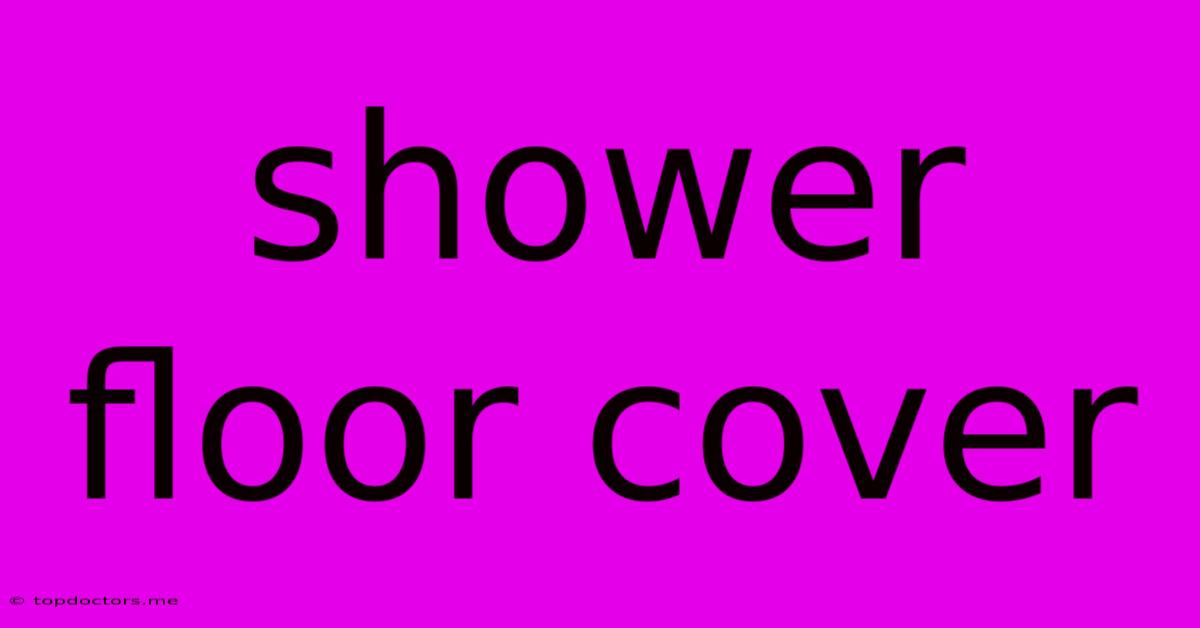 Shower Floor Cover