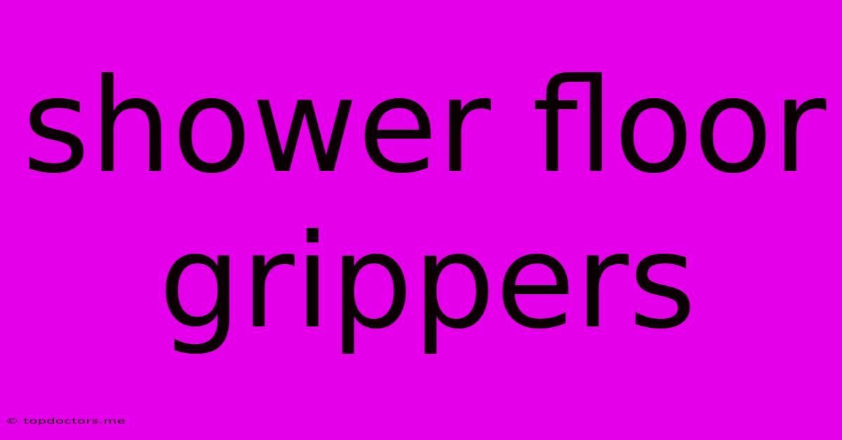 Shower Floor Grippers