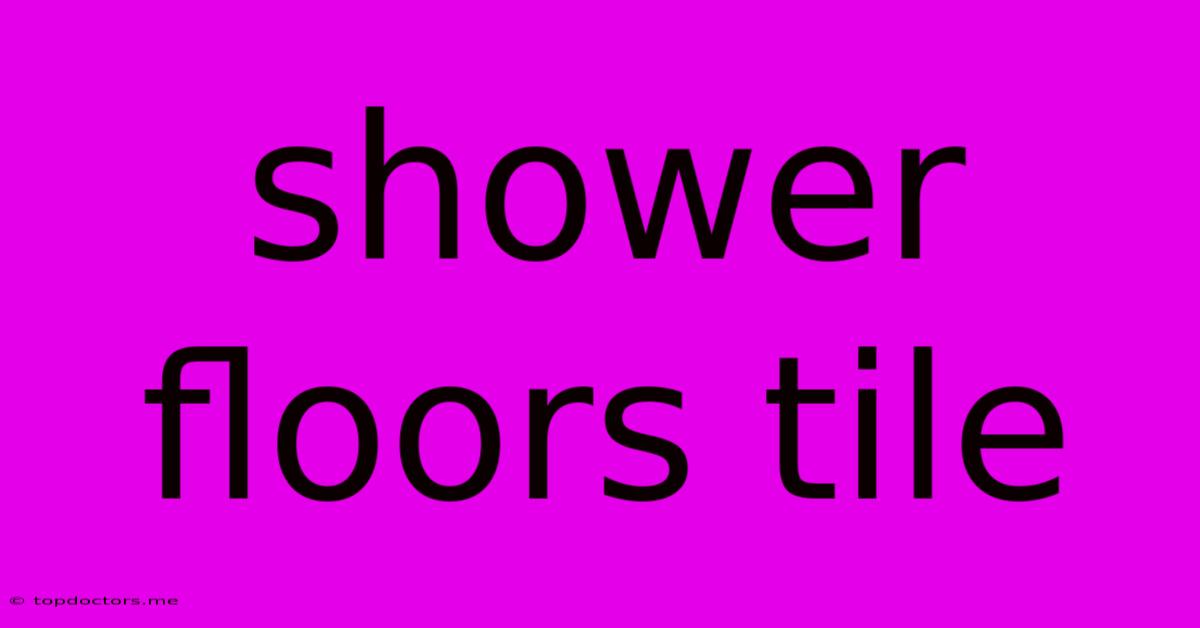 Shower Floors Tile Shower Floors Tile