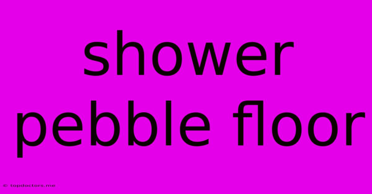 Shower Pebble Floor Shower Pebble Floor