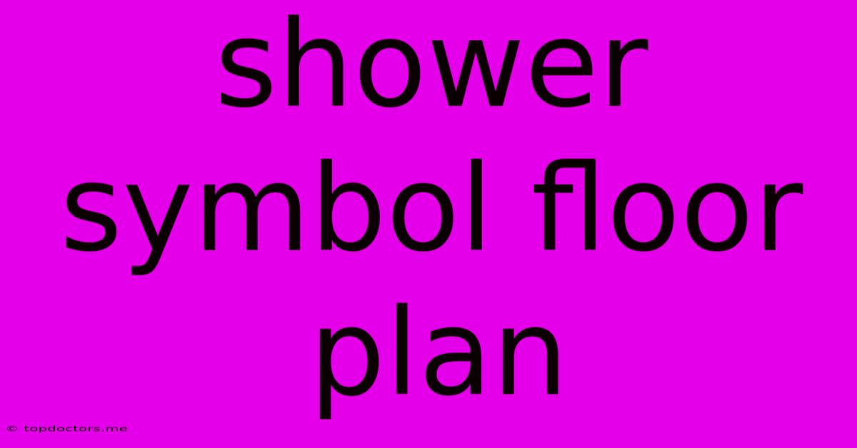 Shower Symbol Floor Plan Shower Symbol Floor Plan