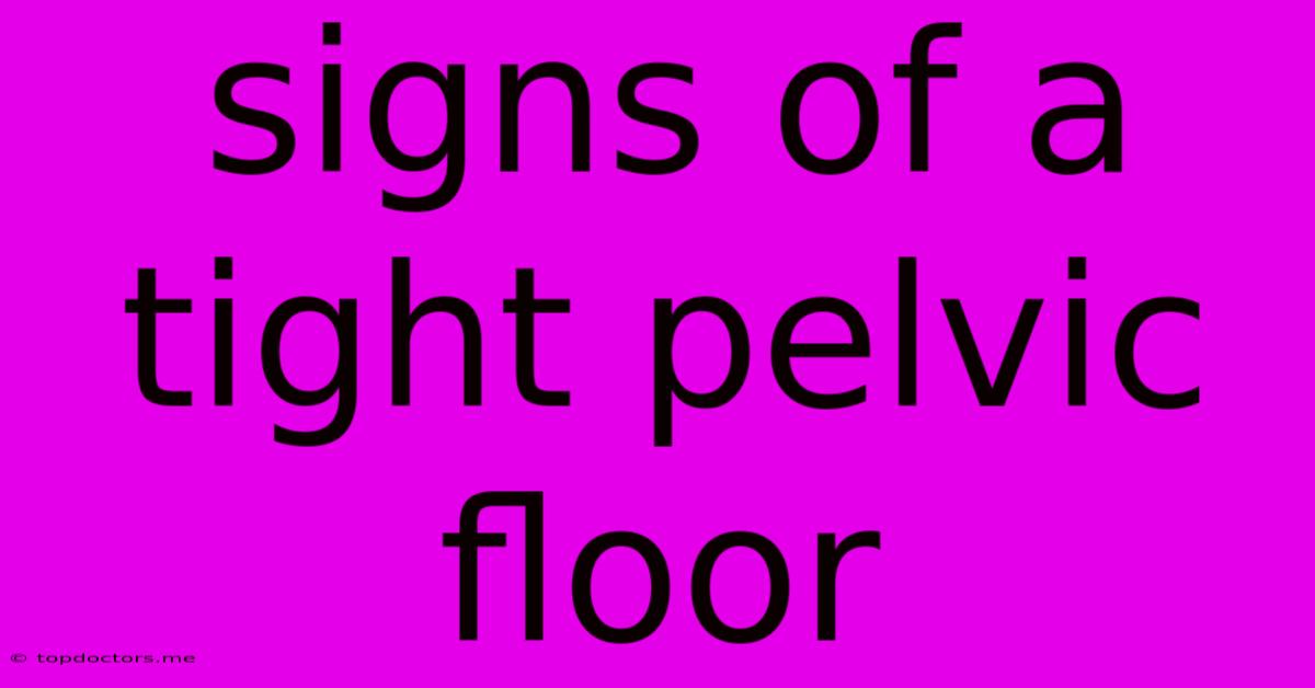 Signs Of A Tight Pelvic Floor