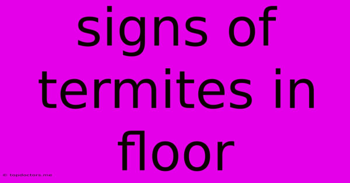 Signs Of Termites In Floor