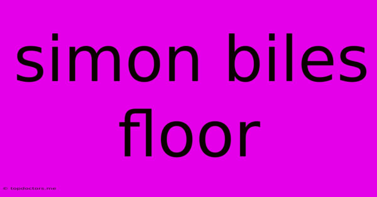 Simon Biles Floor Simon Biles Floor