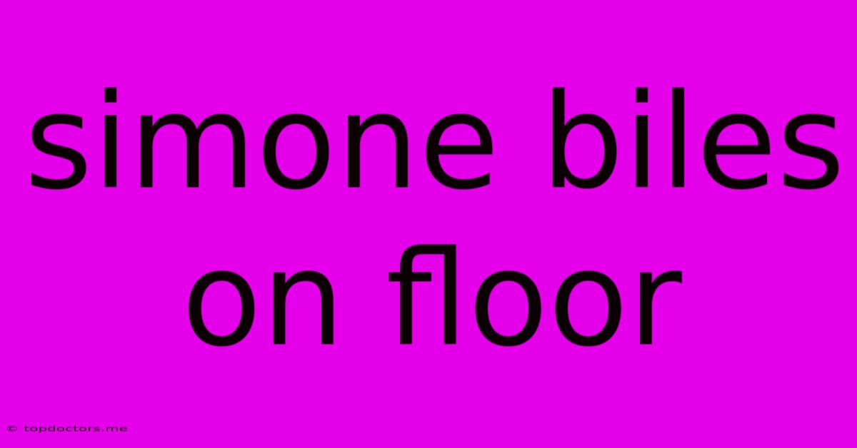 Simone Biles On Floor