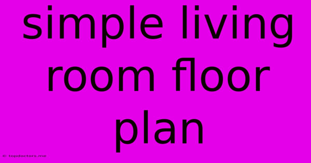 Simple Living Room Floor Plan Simple Living Room Floor Plan