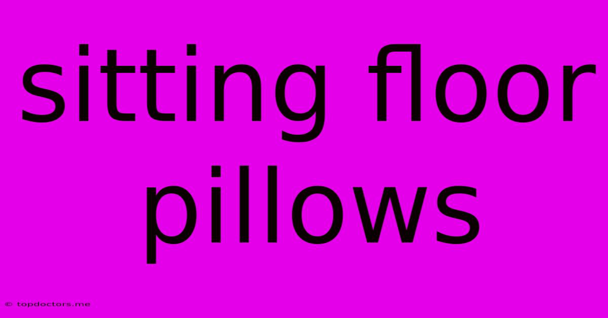 Sitting Floor Pillows