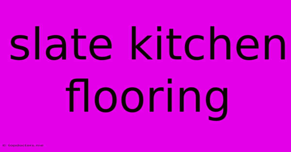 Slate Kitchen Flooring