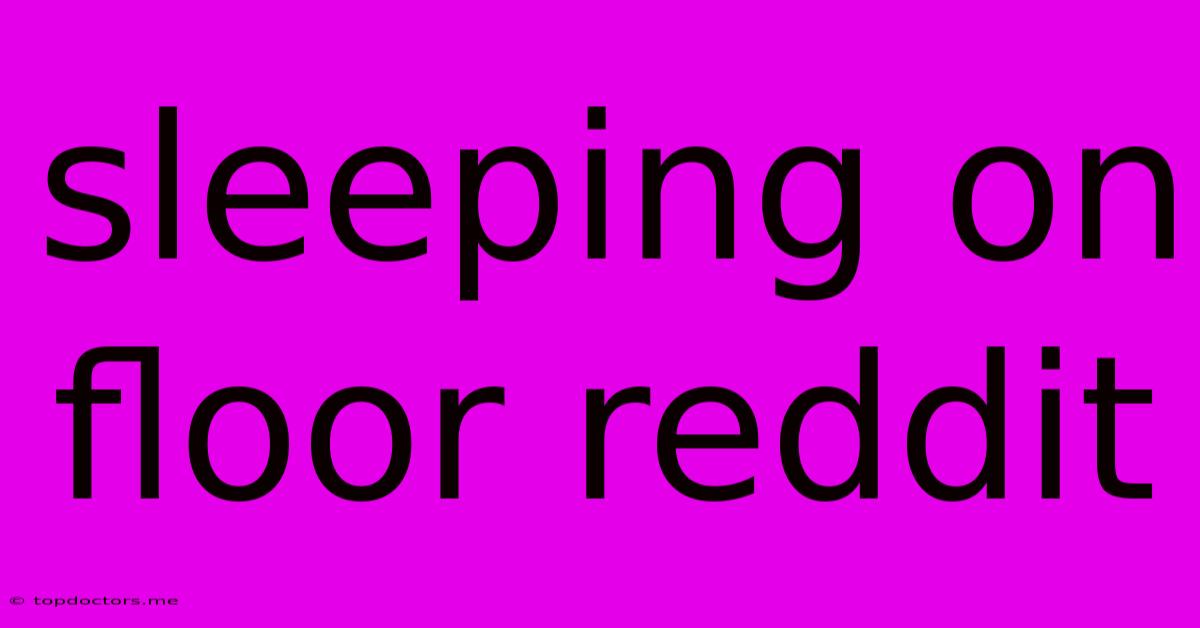 Sleeping On Floor Reddit
