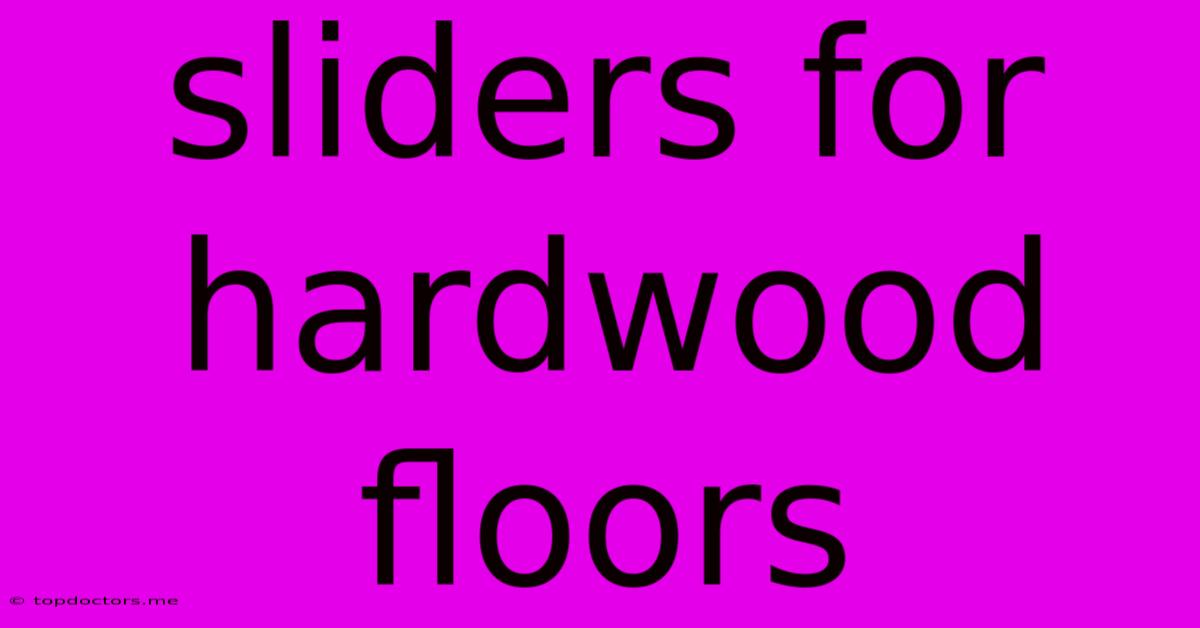 Sliders For Hardwood Floors Sliders For Hardwood Floors