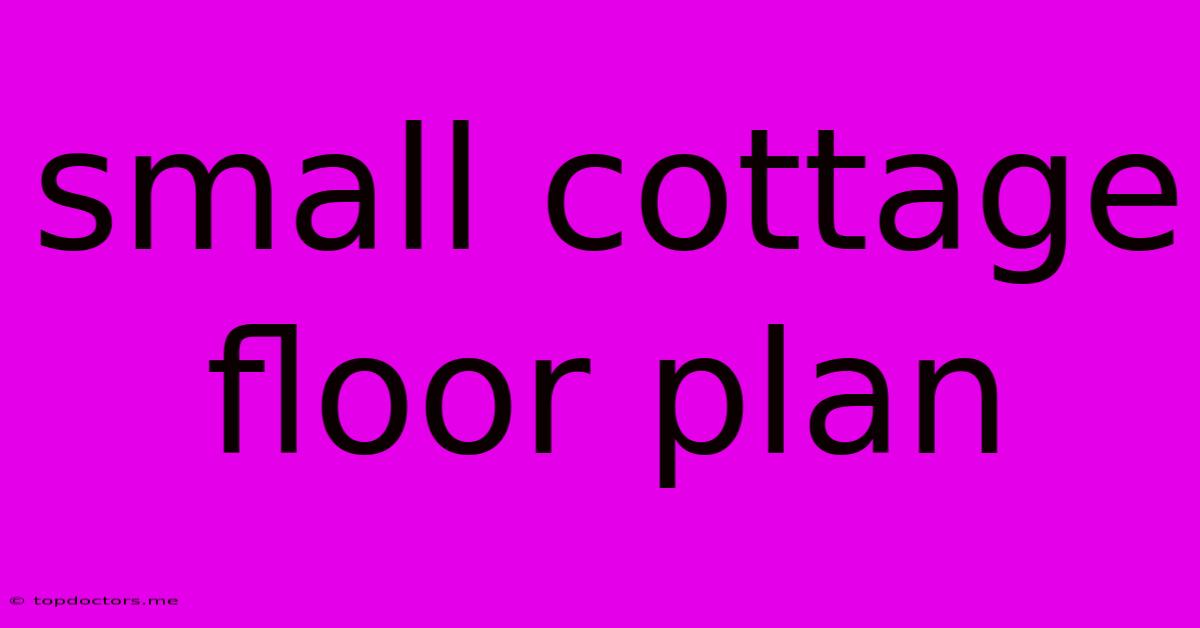 Small Cottage Floor Plan Small Cottage Floor Plan