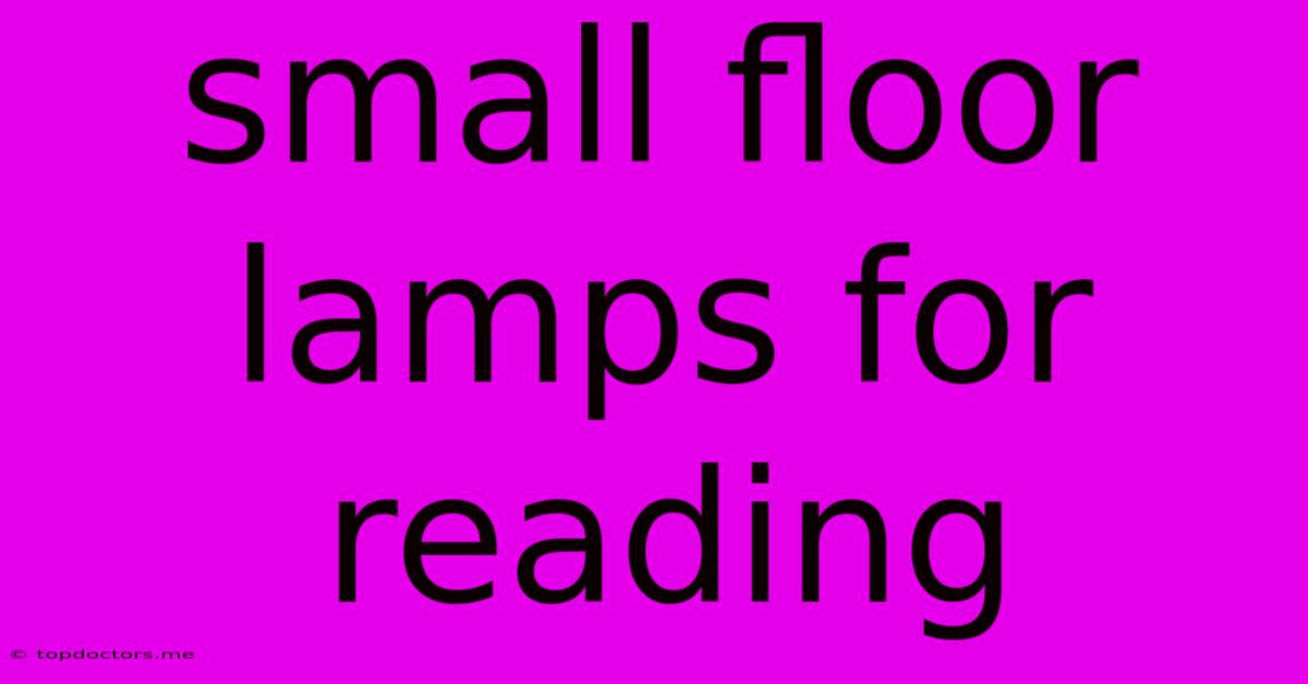 Small Floor Lamps For Reading Small Floor Lamps For Reading