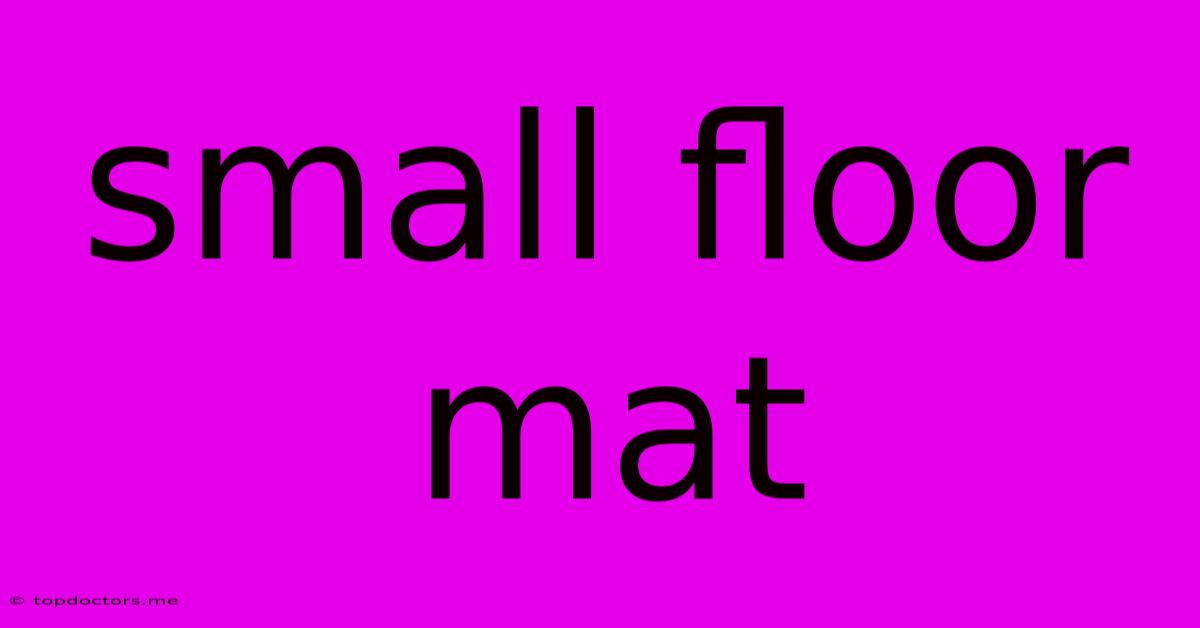 Small Floor Mat Small Floor Mat