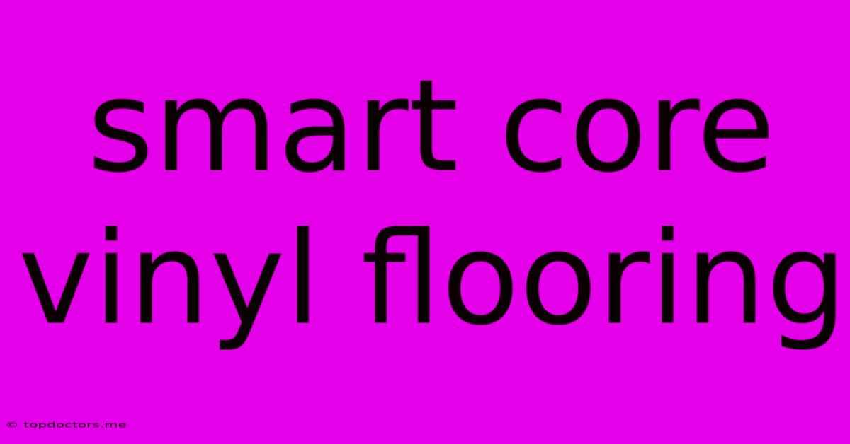 Smart Core Vinyl Flooring
