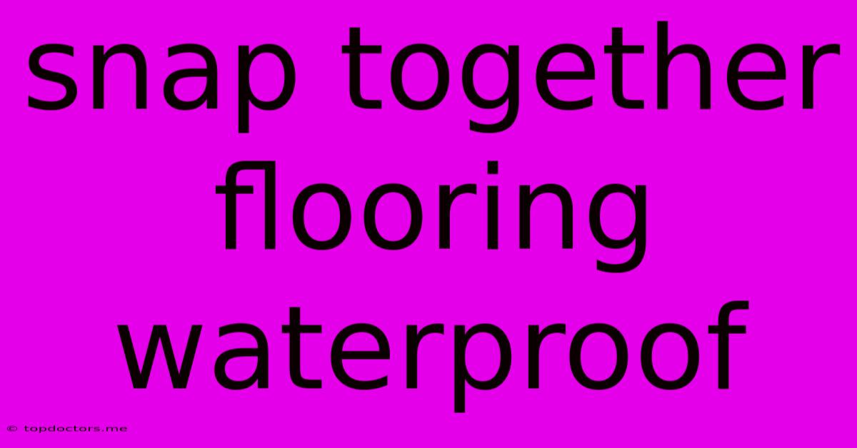 Snap Together Flooring Waterproof