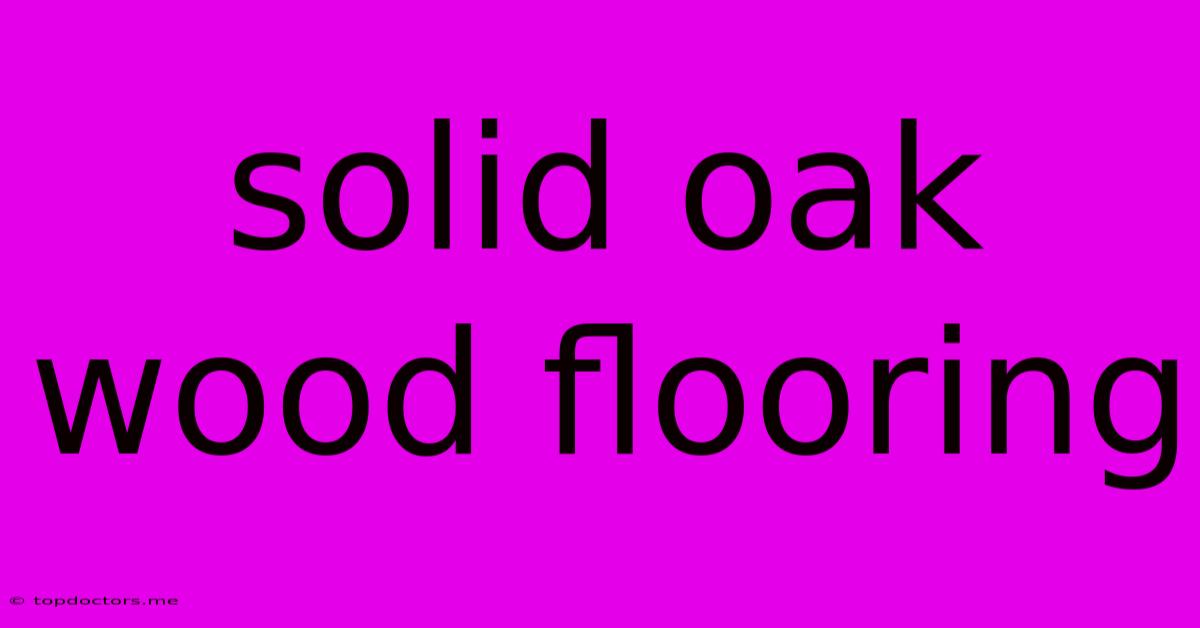 Solid Oak Wood Flooring Solid Oak Wood Flooring