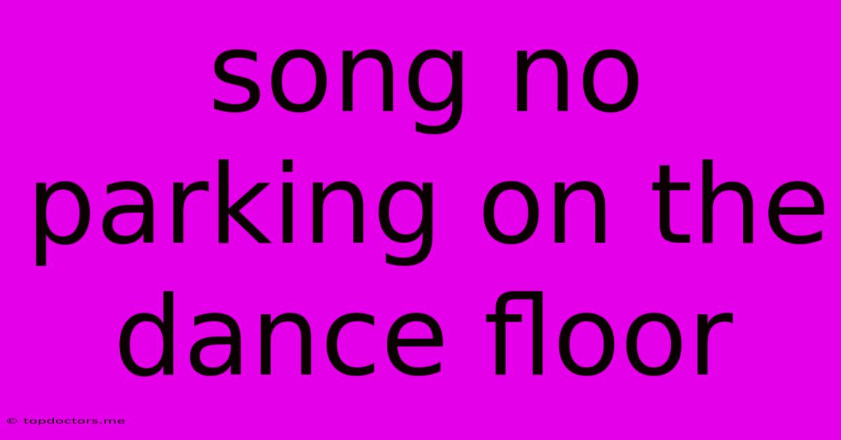 Song No Parking On The Dance Floor