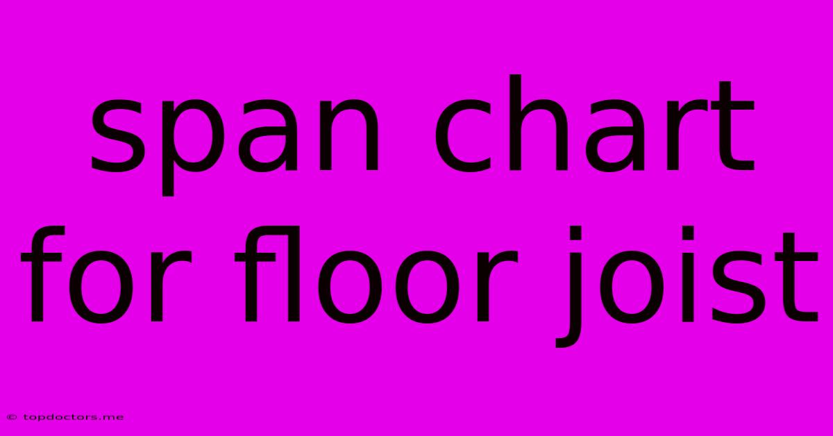 Span Chart For Floor Joist Span Chart For Floor Joist
