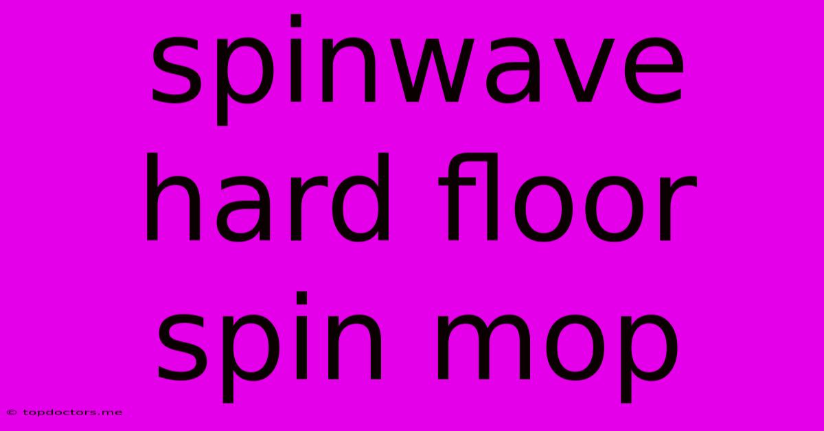 Spinwave Hard Floor Spin Mop Spinwave Hard Floor Spin Mop