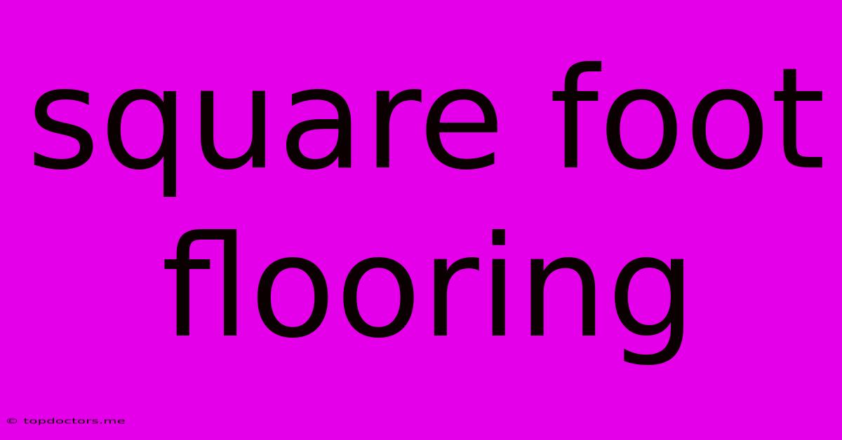 Square Foot Flooring Square Foot Flooring