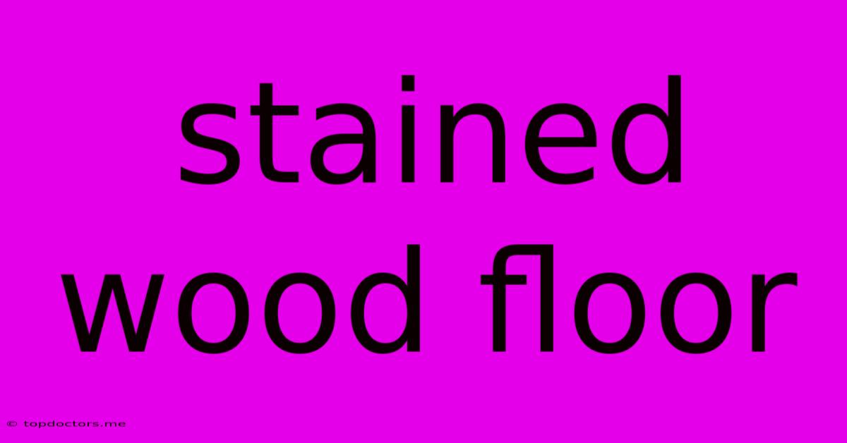 Stained Wood Floor