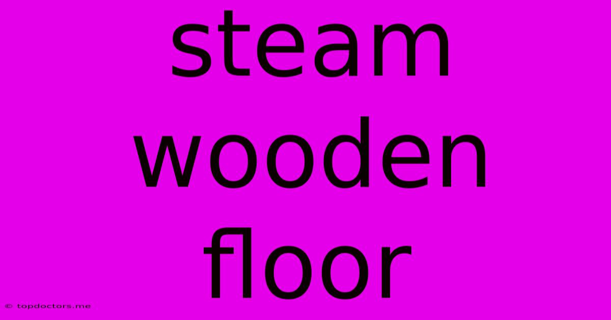 Steam Wooden Floor