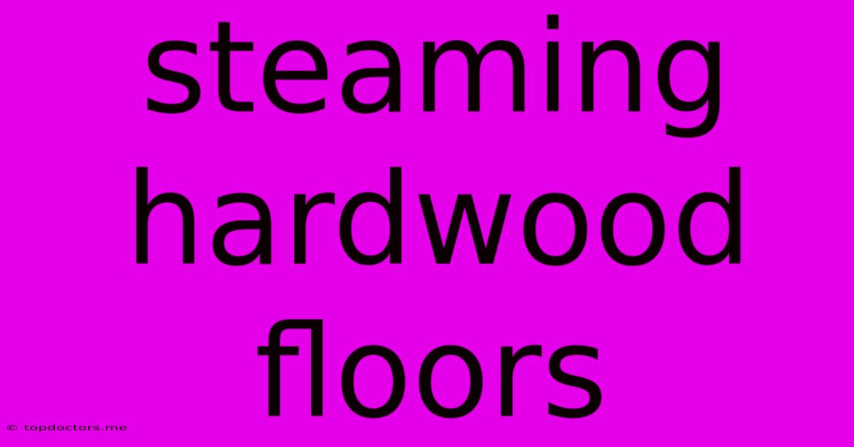 Steaming Hardwood Floors