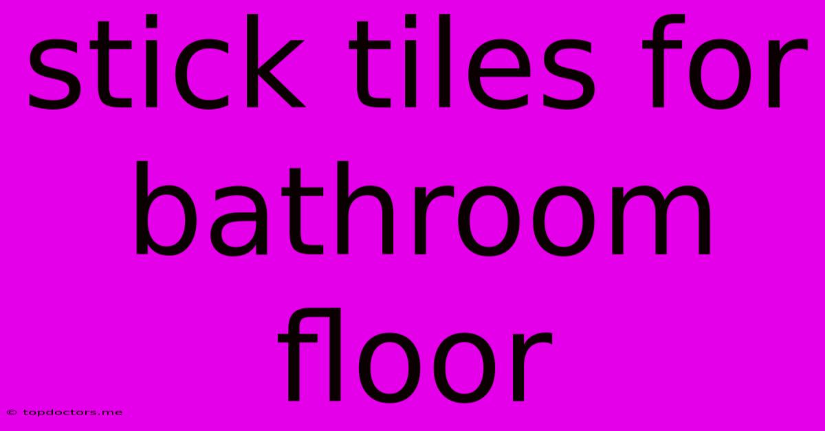 Stick Tiles For Bathroom Floor