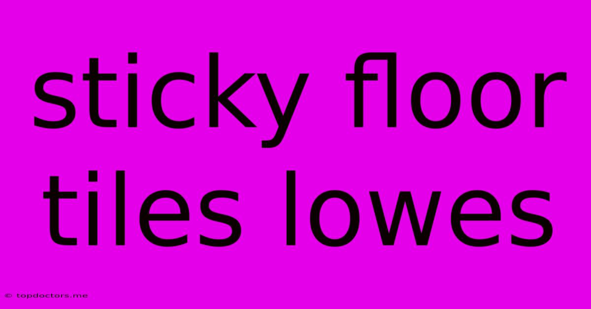 Sticky Floor Tiles Lowes