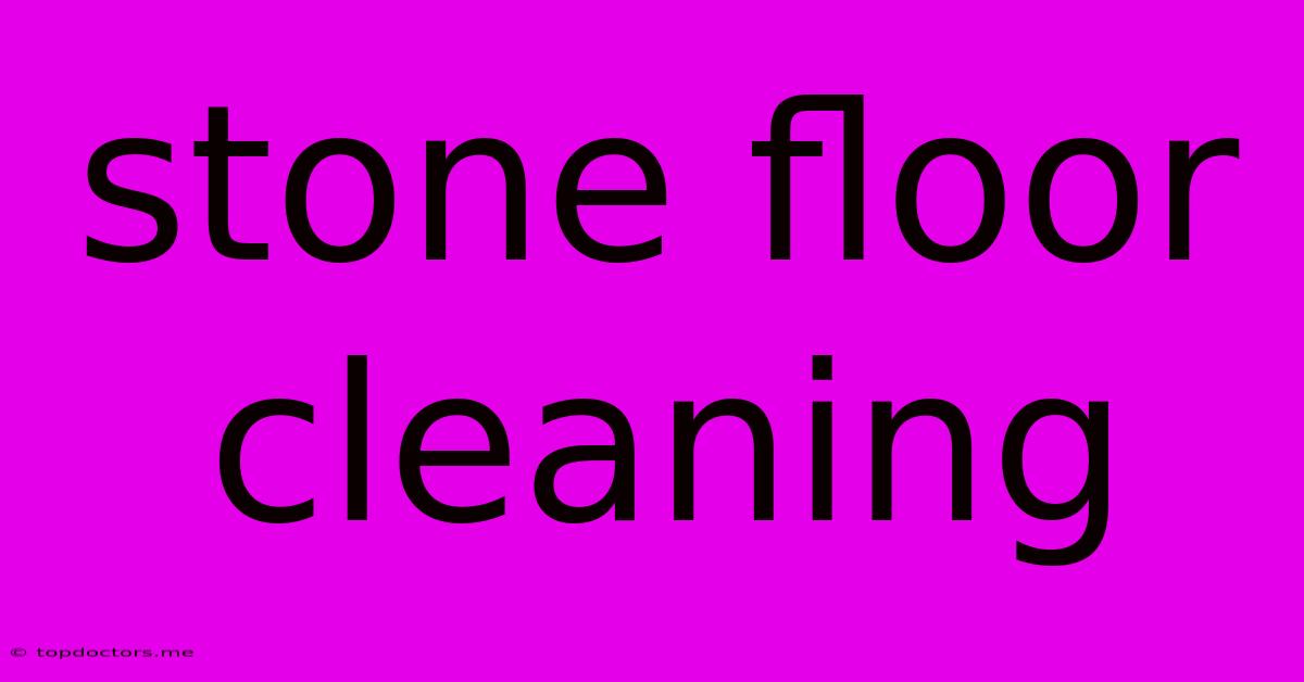 Stone Floor Cleaning Stone Floor Cleaning