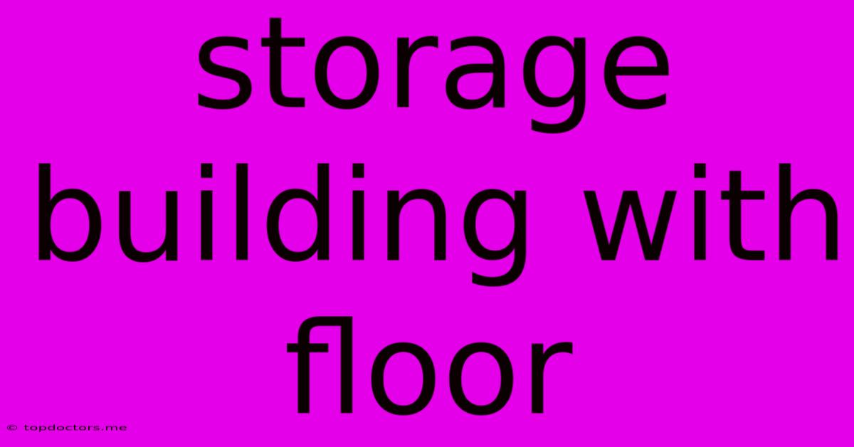Storage Building With Floor