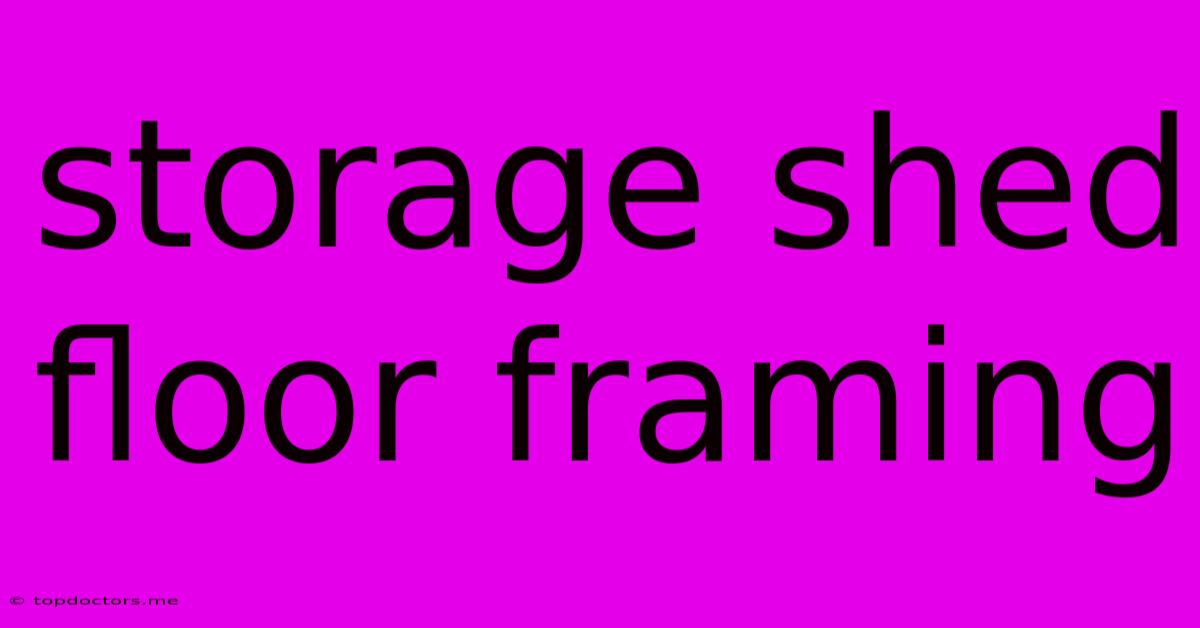 Storage Shed Floor Framing Storage Shed Floor Framing