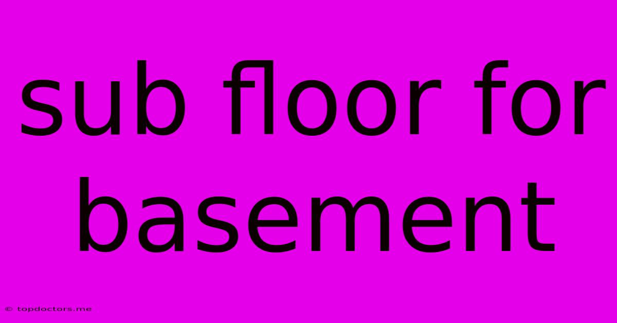 Sub Floor For Basement