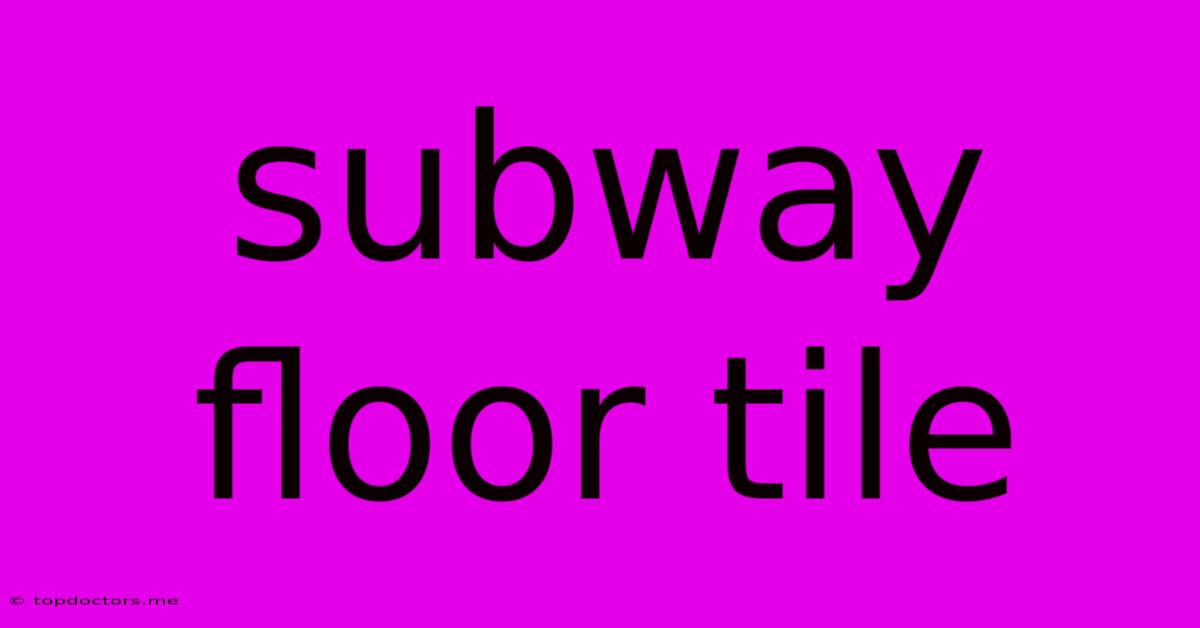 Subway Floor Tile Subway Floor Tile