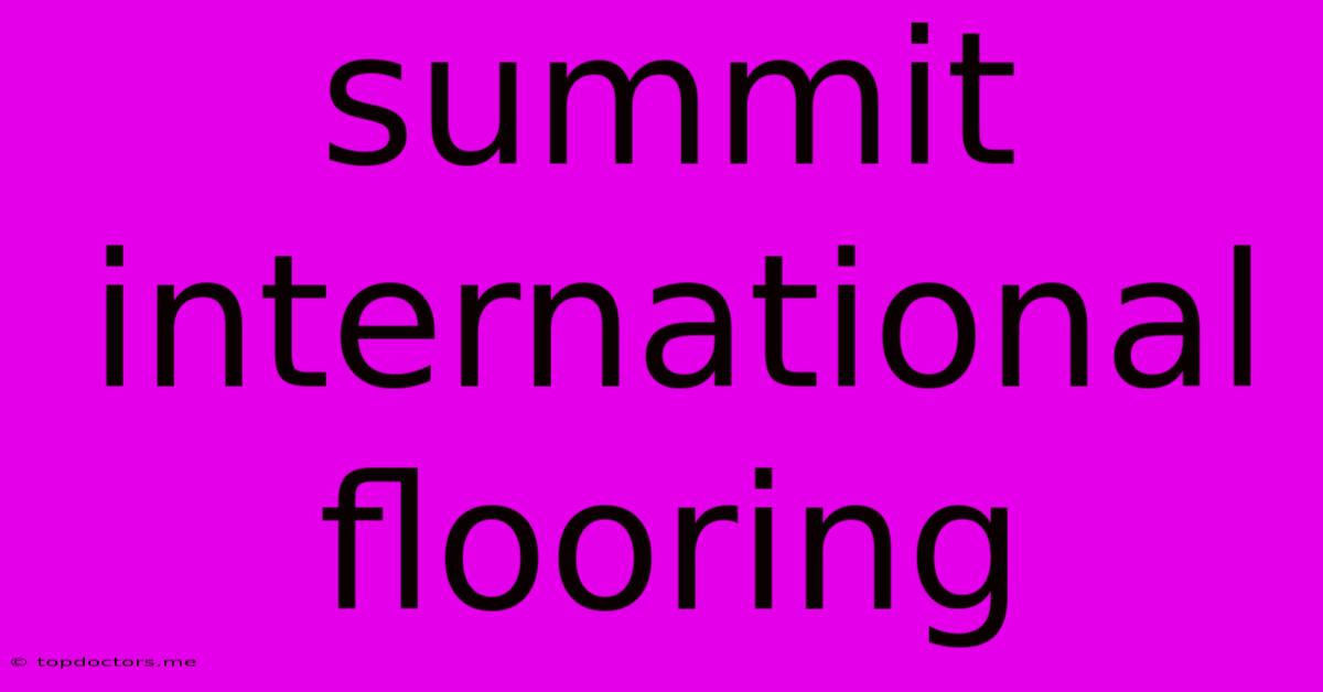 Summit International Flooring Summit International Flooring